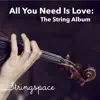 All You Need Is Love: The String Album album lyrics, reviews, download