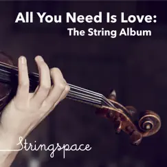 All You Need Is Love: The String Album by Stringspace album reviews, ratings, credits