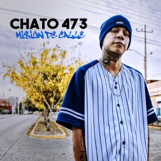 Misión de Calle - Single by Chato 473 album reviews, ratings, credits