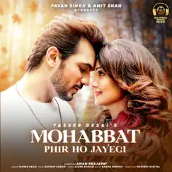 Mohabbat Phir Ho Jayegi - Single by Yasser Desai album reviews, ratings, credits
