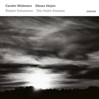 Schumann: The Violin Sonatas by Carolin Widmann & Dénes Várjon album reviews, ratings, credits