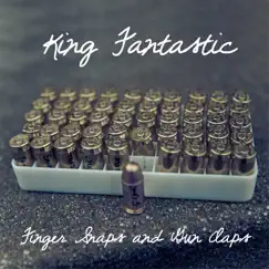 Finger Snaps and Gun Claps by King Fantastic album reviews, ratings, credits