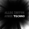 Alles Irrtum außer Techno