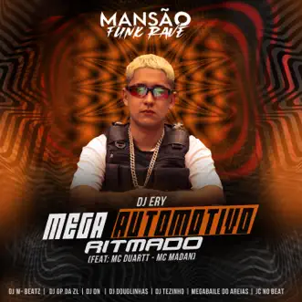 Mega Automotivo Ritmado (feat. MC Duartt, MC Madan, Dj W-Beatz, GP DA ZL, DJ DN, DJ Douglinhas, DJ Tezinho, Megabaile Do Areias & JC NO BEAT) [Mansão Funk Rave] by DJ Ery song reviws