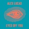 Eyes Off You - Alex Lucas lyrics