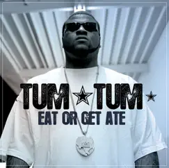 Eat or Get Ate by Tum Tum album reviews, ratings, credits