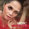 Erotic Latino Placer: Autumn Vibes, Coolest Rhythms, Sexy Loves, Emotional Moments album lyrics, reviews, download
