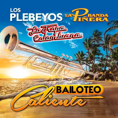 Bailoteo Caliente - La Tropa Colombiana Bailoteo Caliente - La Tropa Colombiana
