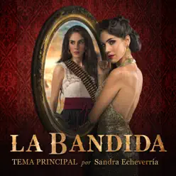 La Bandida (Tema Principal) - Single - Sandra Echeverría La Bandida (Tema Principal) - Single - Sandra Echeverría
