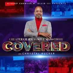 Covered - Single (feat. Chrystal Rucker) - Single by Bishop Charles H. Ellis III & Greater Grace Temple Mass Choir album reviews, ratings, credits