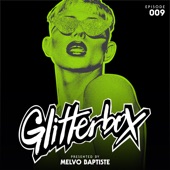 Glitterbox Radio Episode 009 (presented by Melvo Baptiste) [DJ Mix] artwork