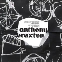 Saxophone Improvisations, Séries F - Anthony Braxton Saxophone Improvisations, Séries F - Anthony Braxton