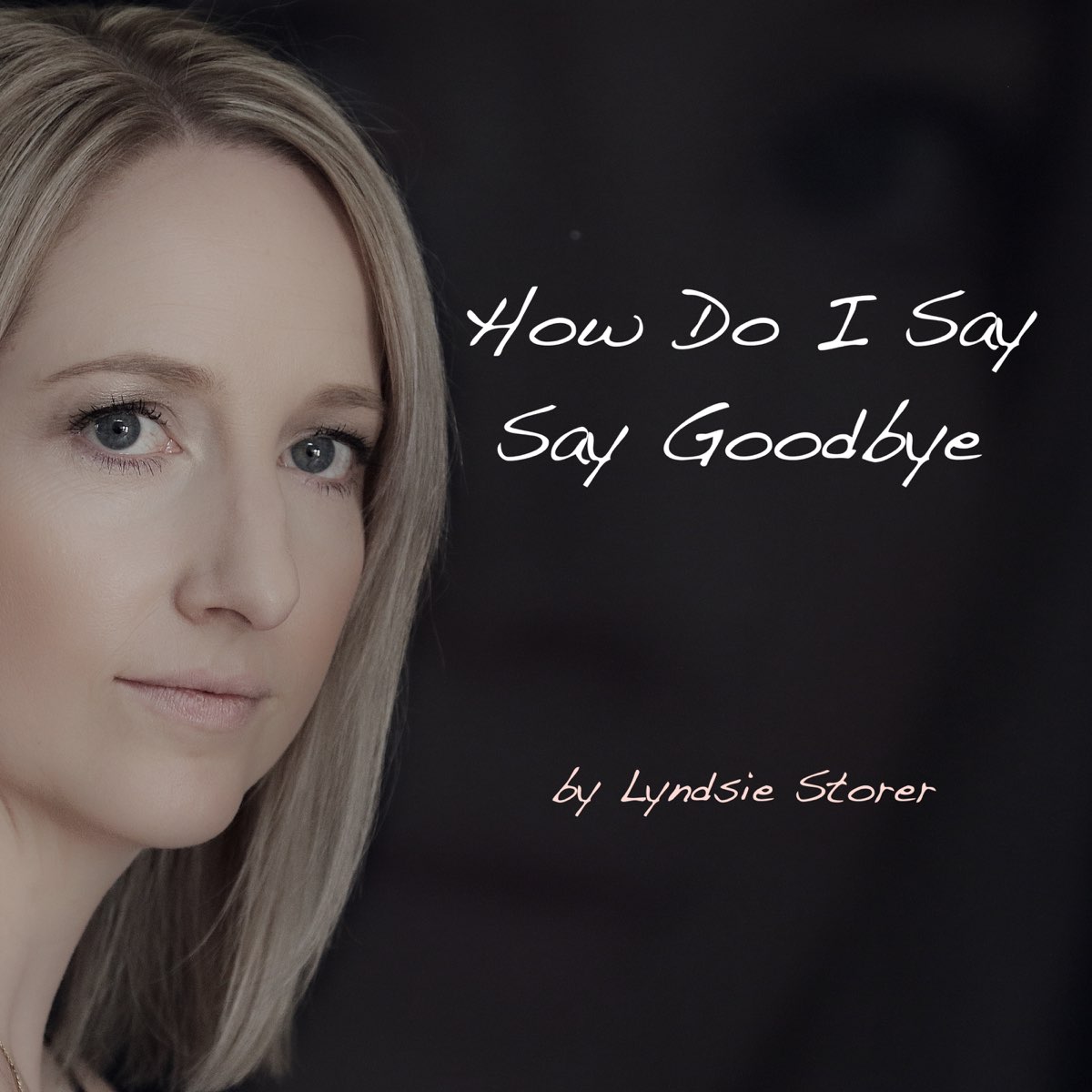 how-do-i-say-goodbye-single-by-lyndsie-storer-on-apple-music