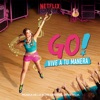 Go! Vive a Tu Manera (Música de la serie original de Netflix)