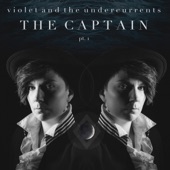 Violet and the Undercurrents - The Captain, Pt. I