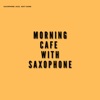 Morning Cafe with Saxophone