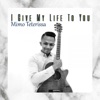 I Give My Life to You - Single