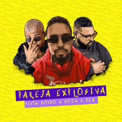 Pareja Explosiva - Mista Bombo, Boza & BCA | Shazam