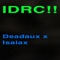 IDRC!! (feat. Deadaux) - Isaiax lyrics
