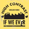 If We Ever (Unglued Remix) - Single