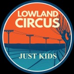 Lowland Circus - Just Kids