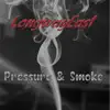 Pressure & Smoke (feat. Longway East) [Edited Version] - Single album lyrics, reviews, download