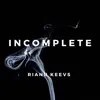 Incomplete - Single album lyrics, reviews, download