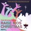 A Raise Kids Christmas