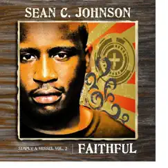 Simply a Vessel Vol 2: Faithful by Sean C. Johnson album reviews, ratings, credits