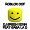 Roblox Oof (feat. Gaba La D) - Dj Green Kevin lyrics