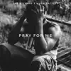 Pray for Me (feat. Mark Battles) - Single album lyrics, reviews, download