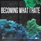 Becoming What I Hate - Archetypes Collide lyrics