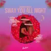 Sway You All Night - Single album lyrics, reviews, download