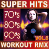 70's 80's 90's Super Hits Workout Remix Vol.6 (ideal for work out , fitness, cardio , dance, aerobic, spinning, running) - Various Artists