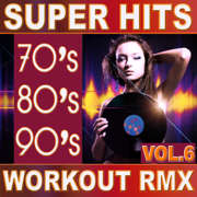 70's 80's 90's Super Hits Workout Remix Vol.6 (ideal for work out , fitness, cardio , dance, aerobic, spinning, running) - Various Artists