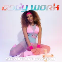 Body Work - Single by Savannah Cristina album reviews, ratings, credits