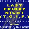 Stream & download Last Friday Night (T.G.I.F) (Katy Perry Karaoke Tribute) [Karaoke/Instrumental] - Single