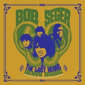 Bob Seger & The Last Heard - Heavy Music, Pt. 1