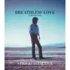 BREATHLESS LOVE - Single album lyrics, reviews, download