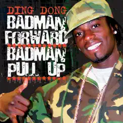 Bad Man Forward, Bad Man Pull Up - Single by Ding Dong album reviews, ratings, credits