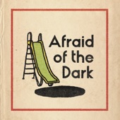Afraid Of The Dark artwork