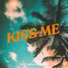 Kiss Me - Single album lyrics, reviews, download