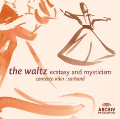The Waltz - Ecstasy and Mysticism by Concerto Köln & Sarband album reviews, ratings, credits