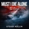 Must I Die Alone - Single