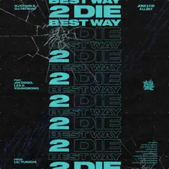 Best Way 2 Die (feat. Jin Dogg, LEX & YOUNGBONG) - Single by DJ CHARI & DJ TATSUKI album reviews, ratings, credits