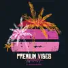 Stream & download Premium Vibes