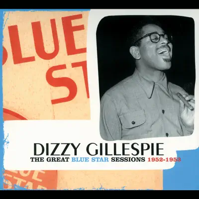 The Great Blue Star Sessions 1952-1953 - Dizzy Gillespie