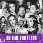 No Time For Tears by Nathan Dawe x Little Mix