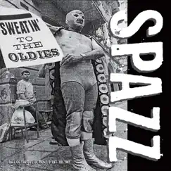 Sweatin' to the Oldies by Spazz album reviews, ratings, credits