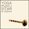 Yoga Music on Sitar and Veena: Relax with 2.5 Hours of Indian Meditation Music - The Karnataka College of Percussion, Jagdeep Singh Bedi & Imrat Khan